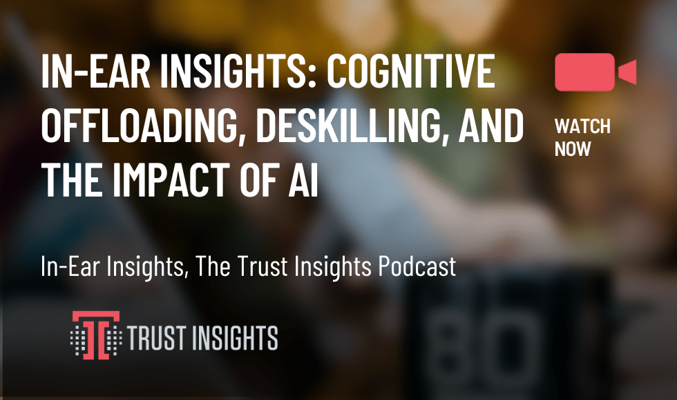 In-Ear Insights: Cognitive Offloading, Deskilling, and The Impact of AI