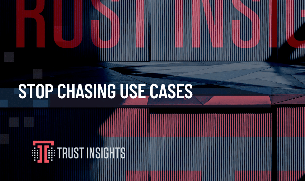 stop chasing use cases