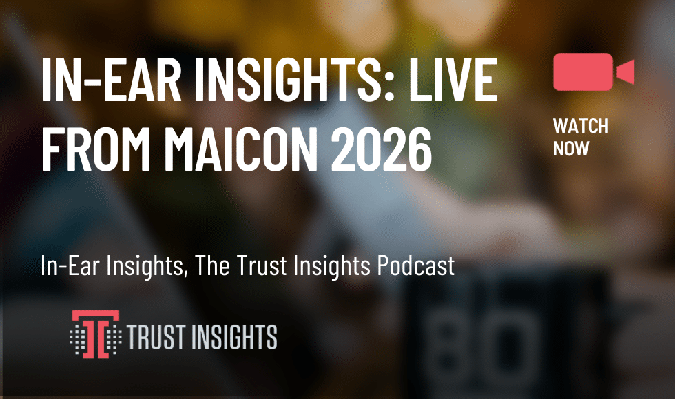 In-Ear Insights: Live from MAICON 2026