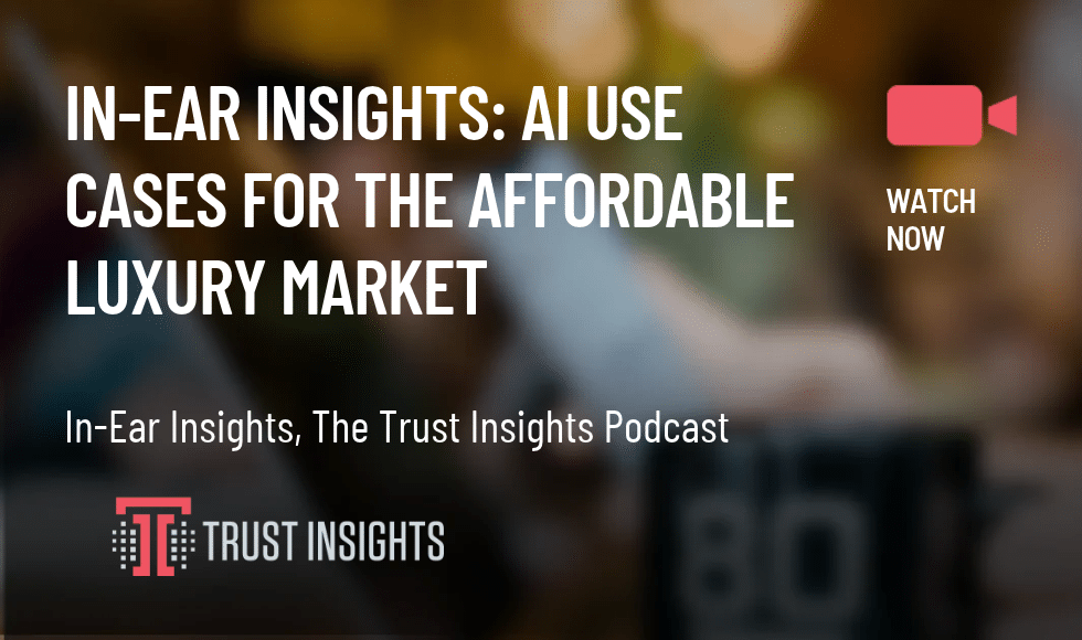In-Ear Insights: AI Use Cases for the Affordable Luxury Market